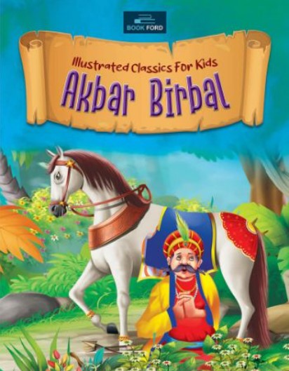 Illustrated Classic For Kids : Akbar Birbal